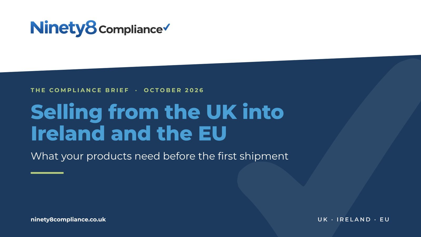 The Compliance Brief: Selling from the UK into Ireland and the EU